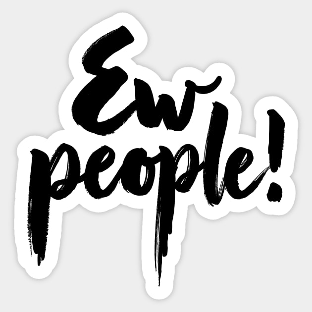 Ew people Sticker by CreativeSage